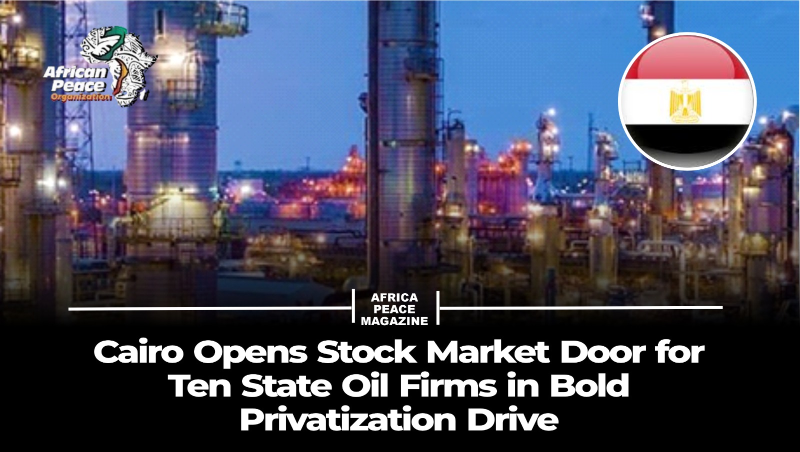 Cairo Opens Stock Market Door for Ten State Oil Firms in Bold Privatisation Drive