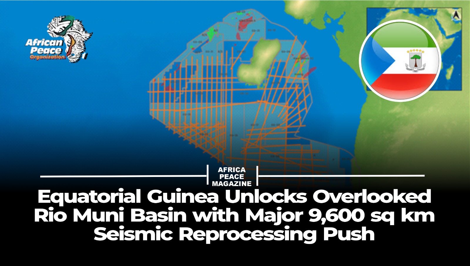 Equatorial Guinea Unlocks Overlooked Rio Muni Basin with Major 9,600 sq km Seismic Reprocessing Push