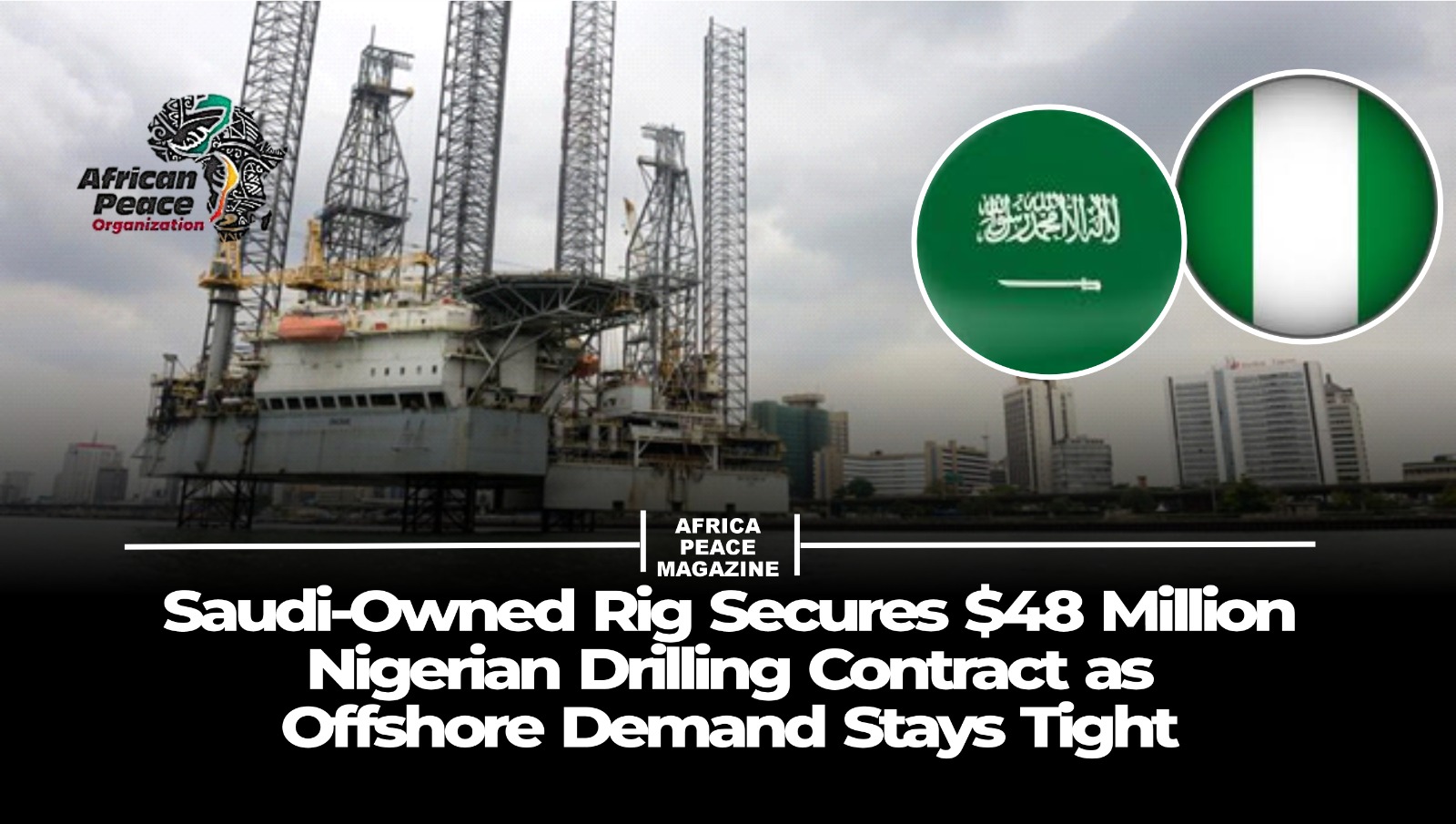 Saudi-Owned Rig Secures $48 Million Nigerian Drilling Contract as Offshore Demand Stays Tight